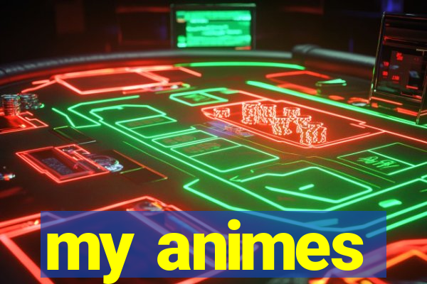 my animes